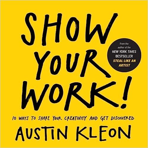 The cover page of Austin Kleon's book: Show Your Work!